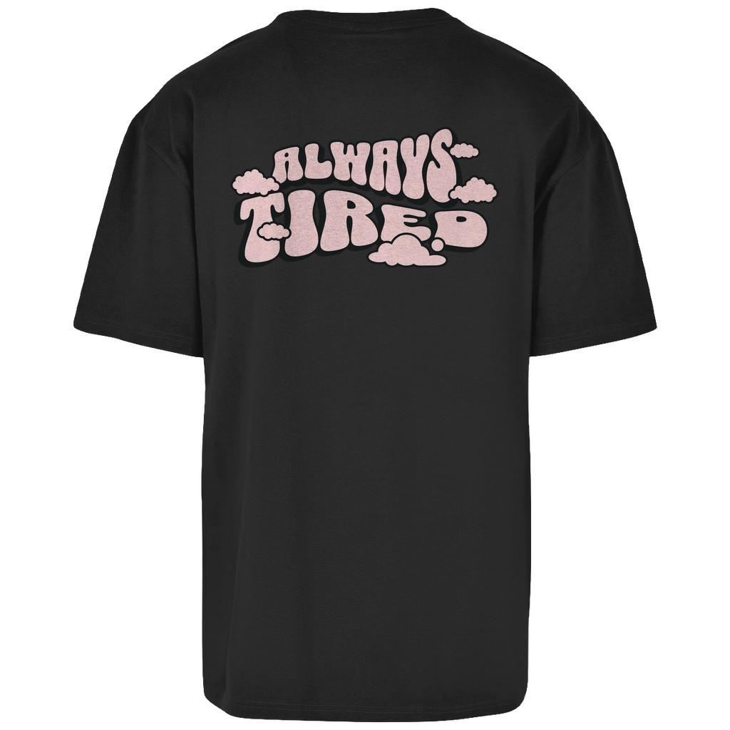 Always Tired - Oversize T-Shirt