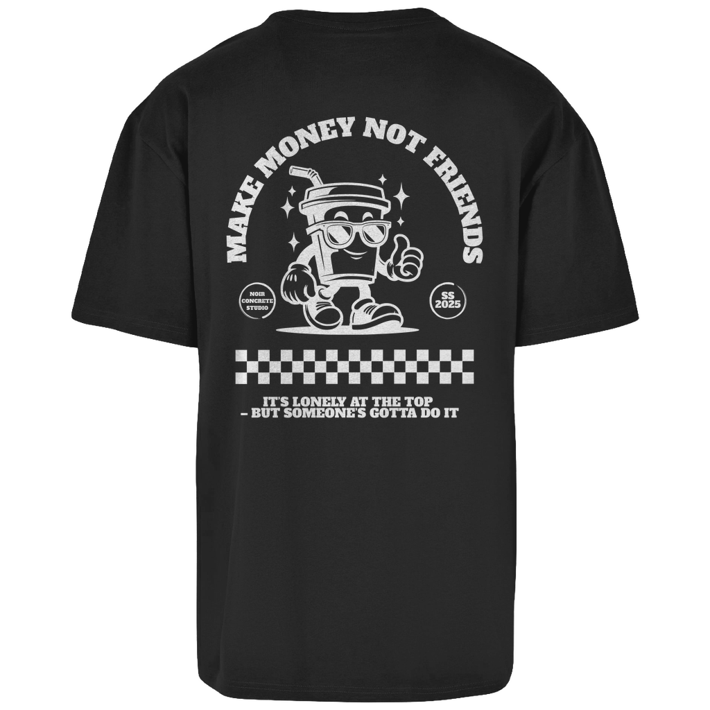 Make Money not Friends - Oversize T-Shirt