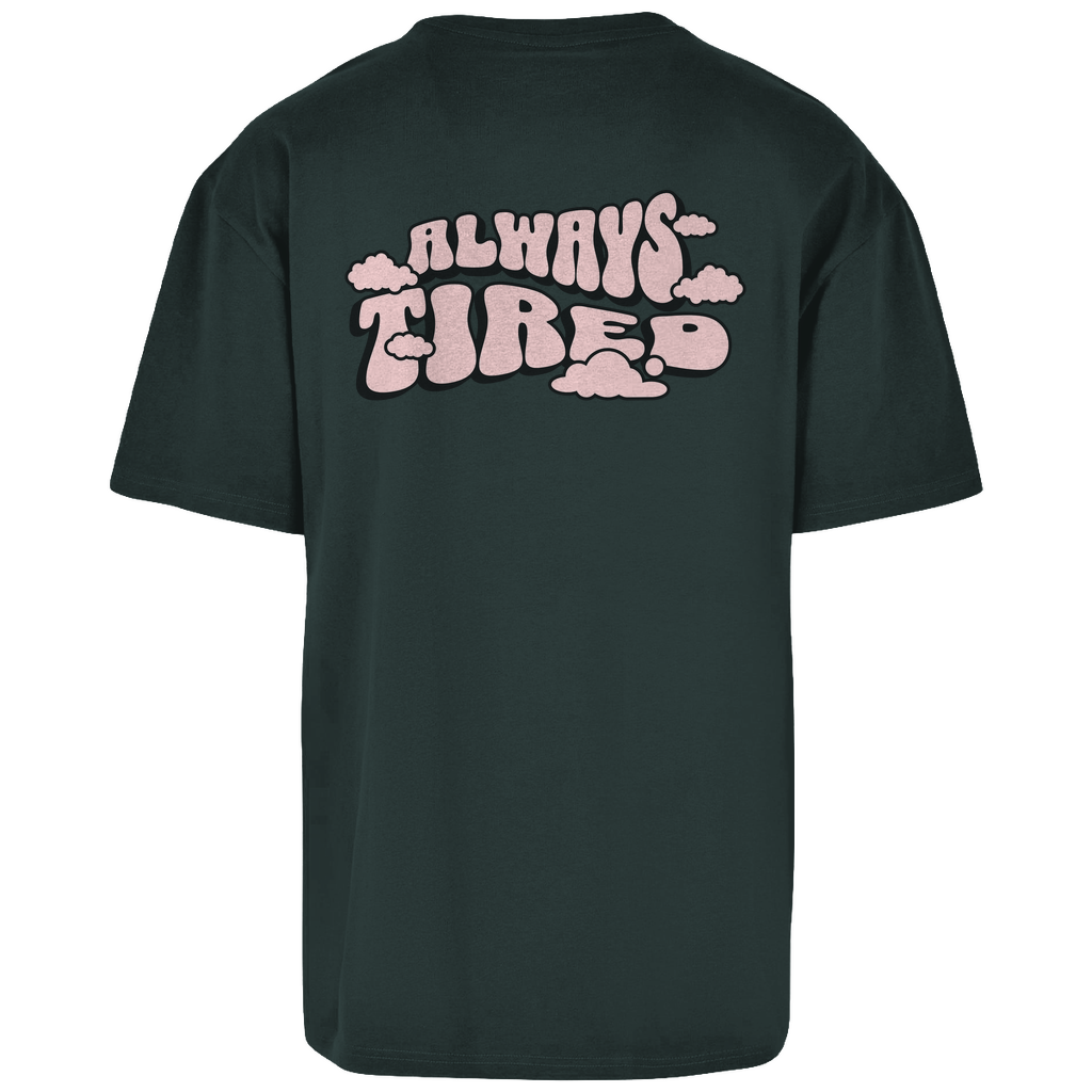 Always Tired - Oversize T-Shirt