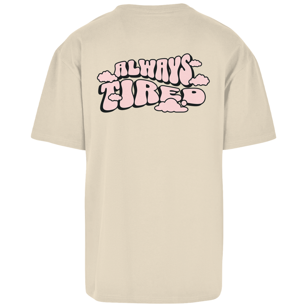 Always Tired - Oversize T-Shirt