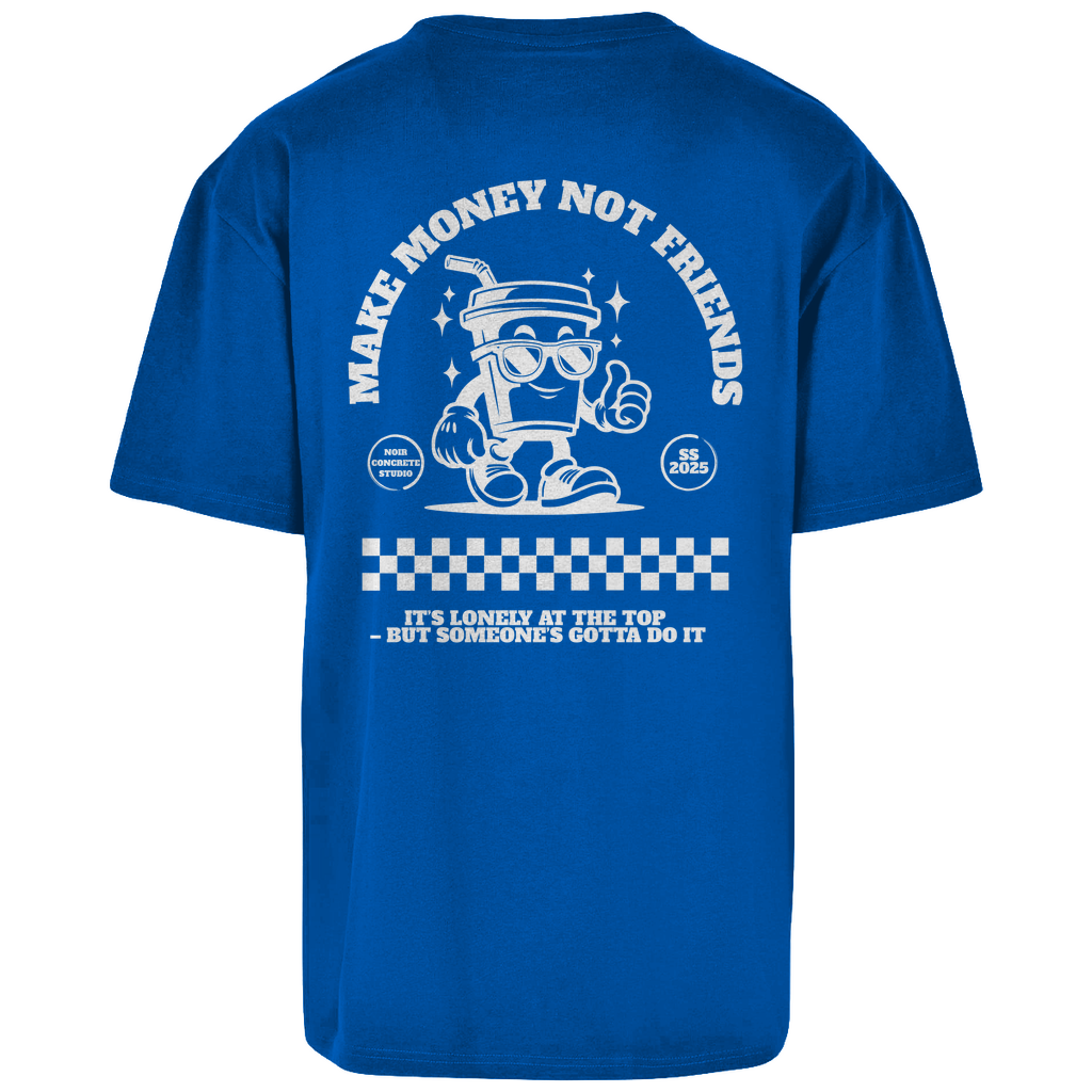 Make Money not Friends - Oversize T-Shirt