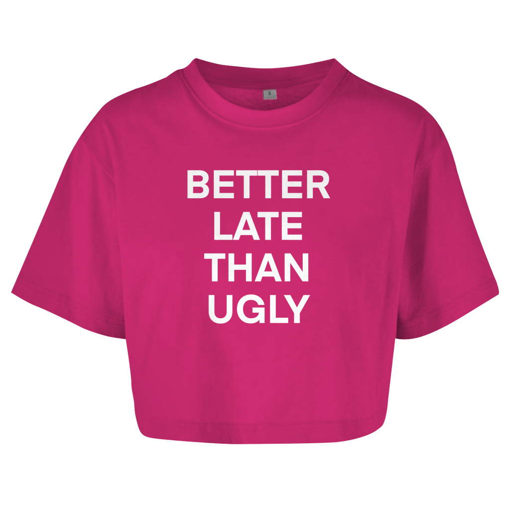 BETTER LATE THAN UGLY - Damen Oversize Crop Top