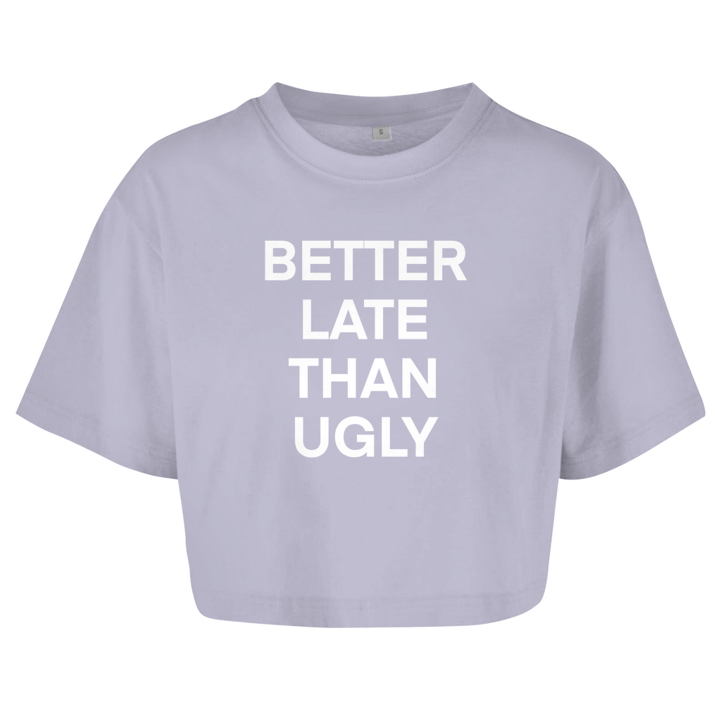 BETTER LATE THAN UGLY - Damen Oversize Crop Top