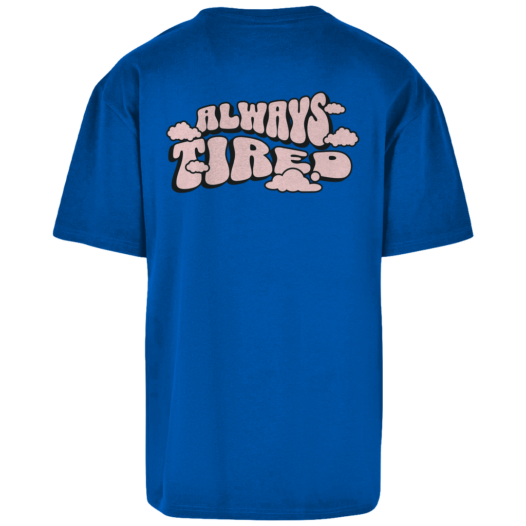 Always Tired - Oversize T-Shirt