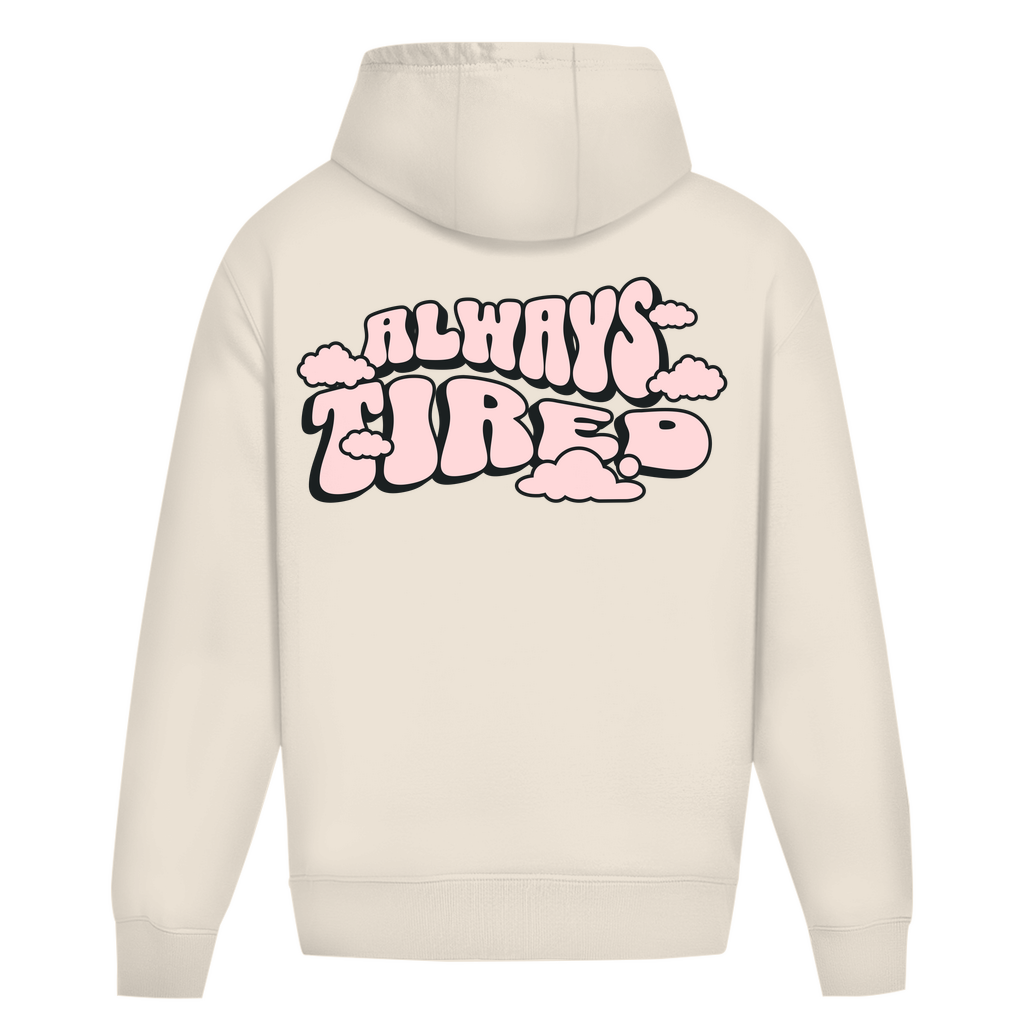 Always Tired - Heavy Oversize Hoodie