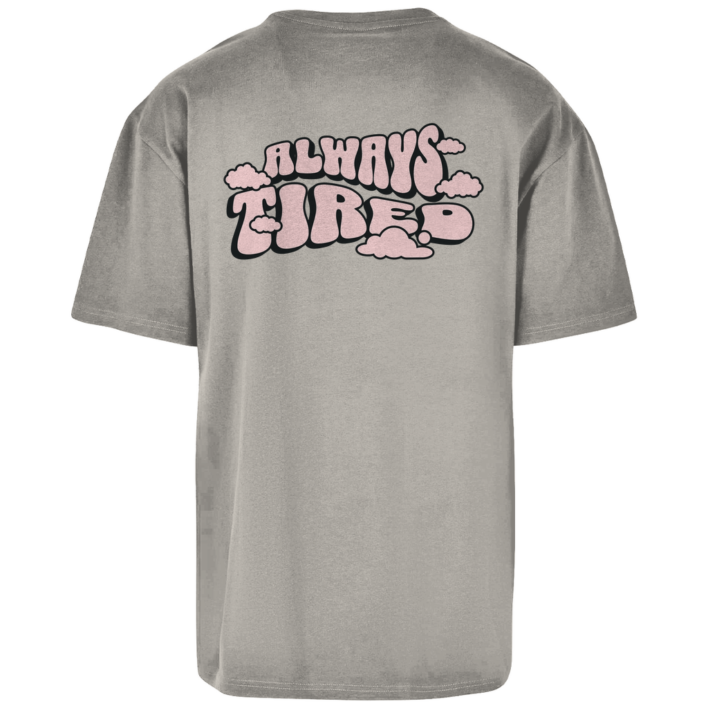 Always Tired - Oversize T-Shirt