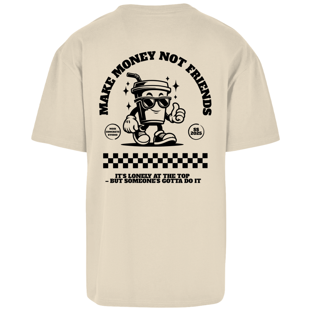 Make Money not Friends - Oversize T-Shirt