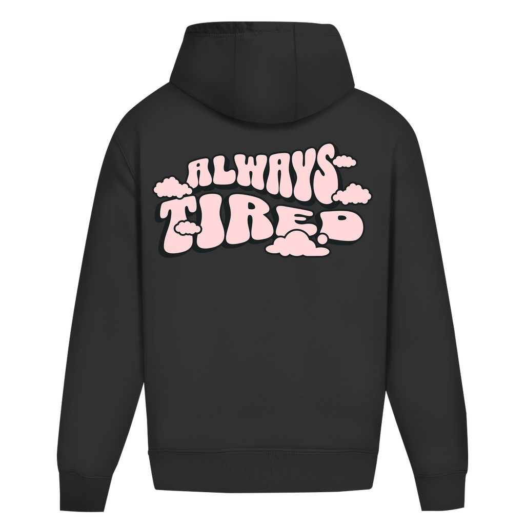 Always Tired - Heavy Oversize Hoodie