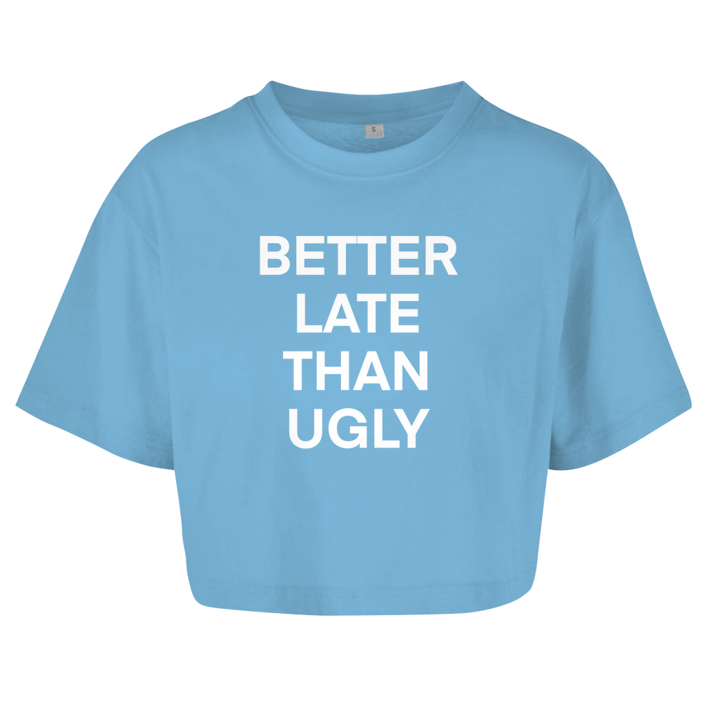 BETTER LATE THAN UGLY - Damen Oversize Crop Top