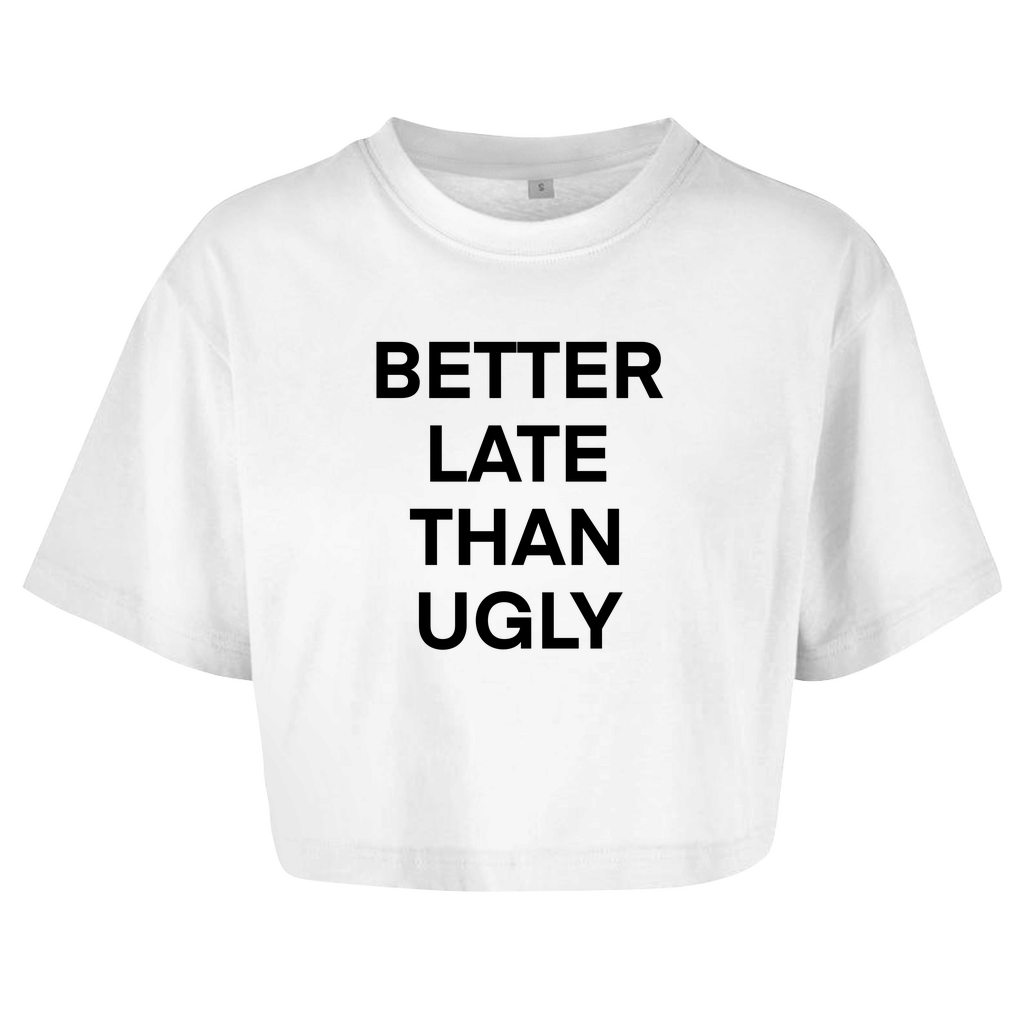BETTER LATE THAN UGLY - Damen Oversize Crop Top