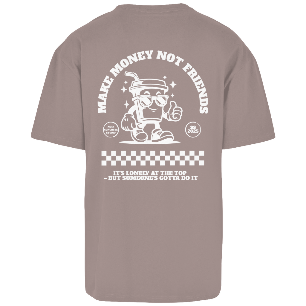 Make Money not Friends - Oversize T-Shirt