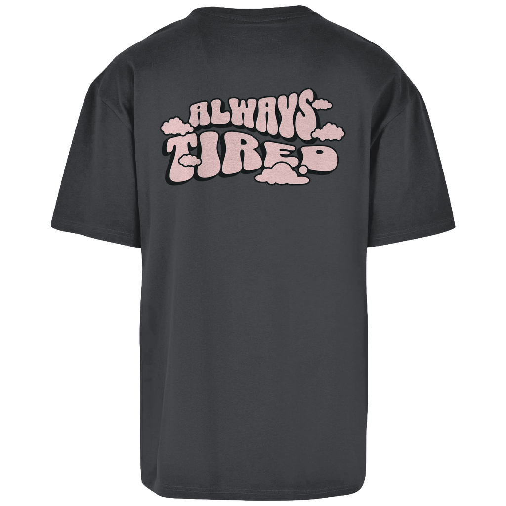 Always Tired - Oversize T-Shirt