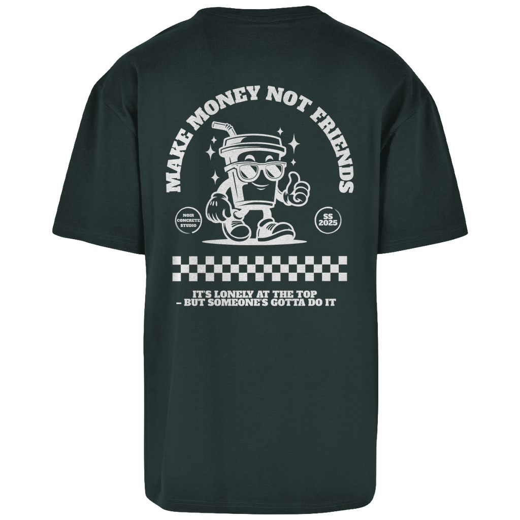 Make Money not Friends - Oversize T-Shirt
