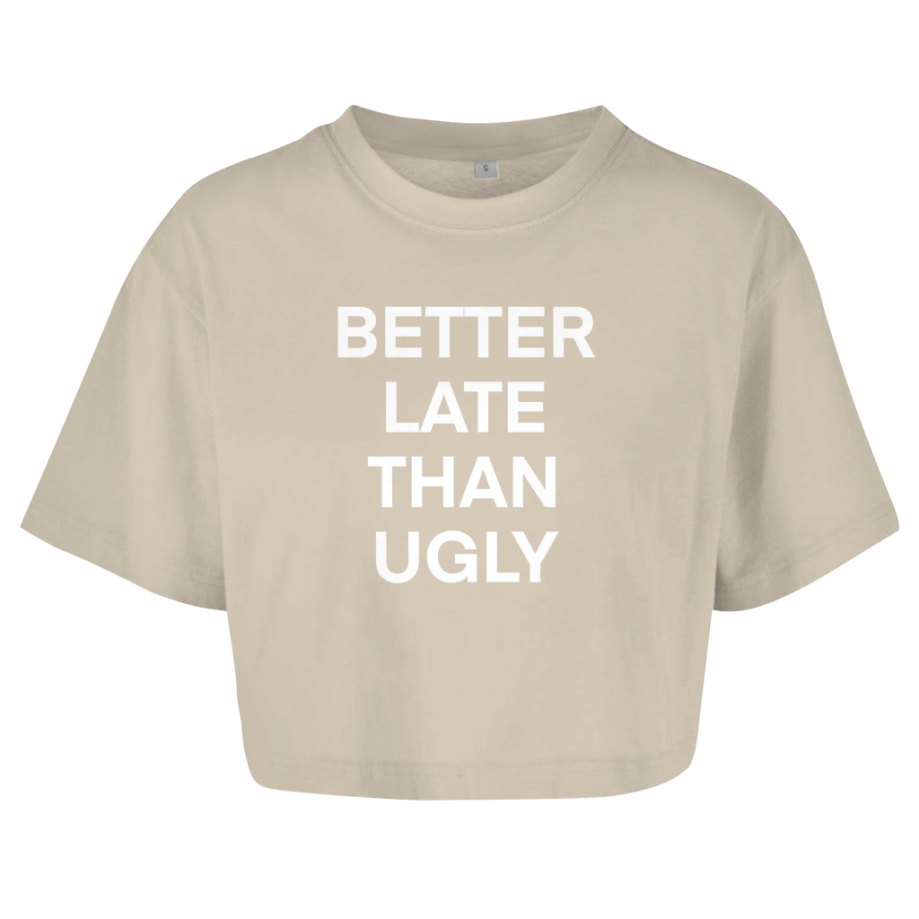 BETTER LATE THAN UGLY - Damen Oversize Crop Top
