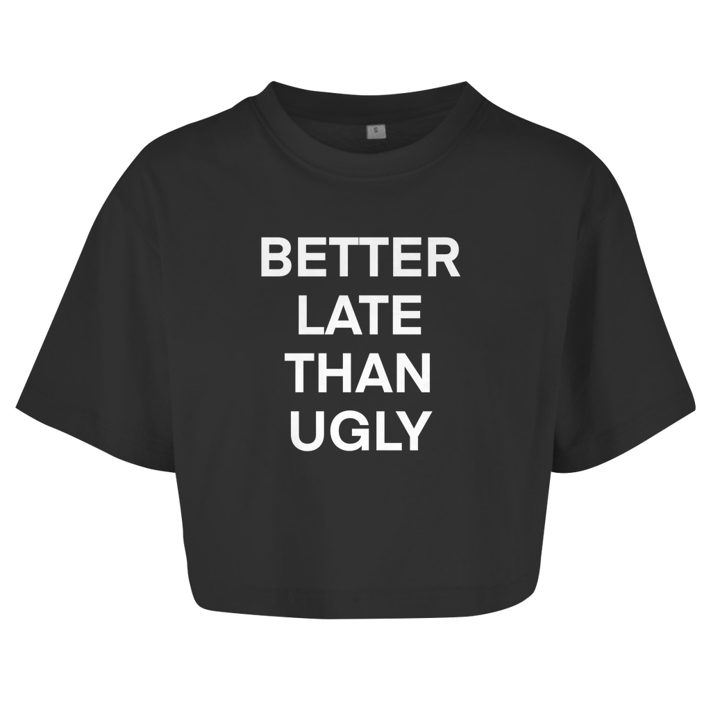 BETTER LATE THAN UGLY - Damen Oversize Crop Top