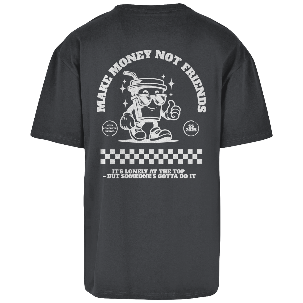 Make Money not Friends - Oversize T-Shirt