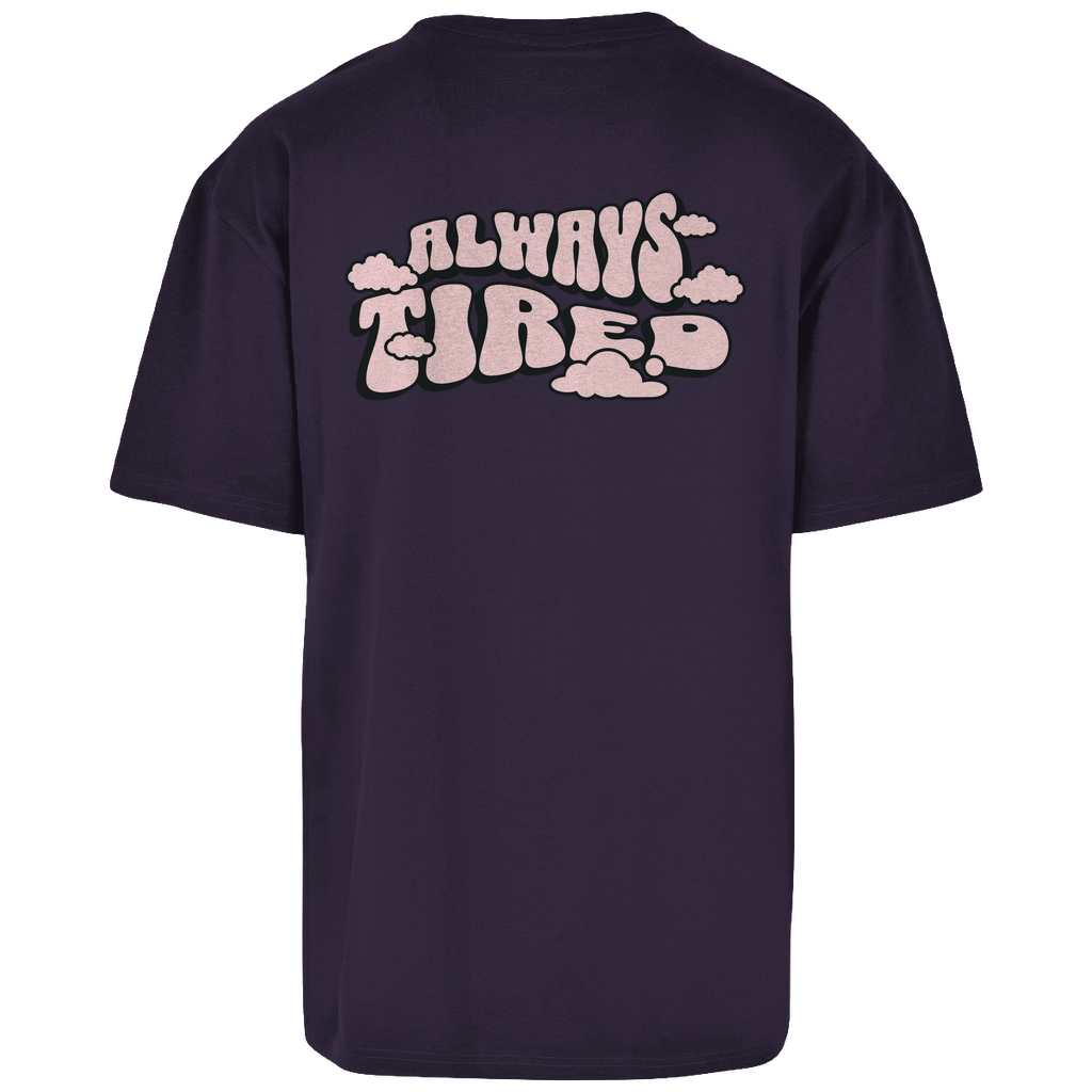 Always Tired - Oversize T-Shirt