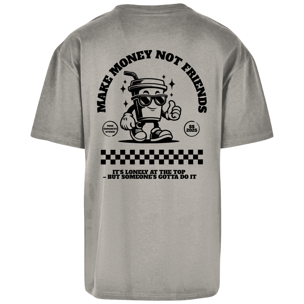 Make Money not Friends - Oversize T-Shirt