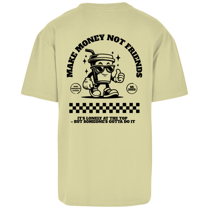 Make Money not Friends - Oversize T-Shirt