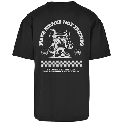 Make Money not Friends - Oversize T-Shirt