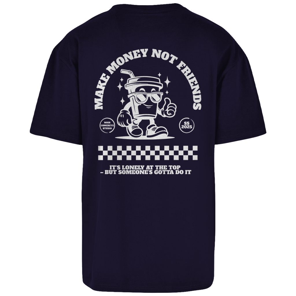 Make Money not Friends - Oversize T-Shirt
