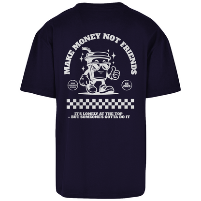 Make Money not Friends - Oversize T-Shirt