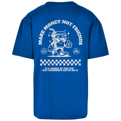 Make Money not Friends - Oversize T-Shirt