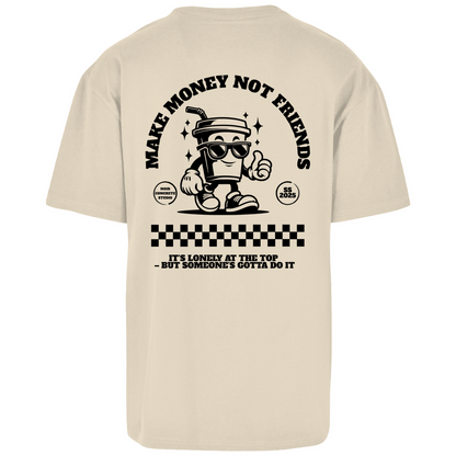 Make Money not Friends - Oversize T-Shirt