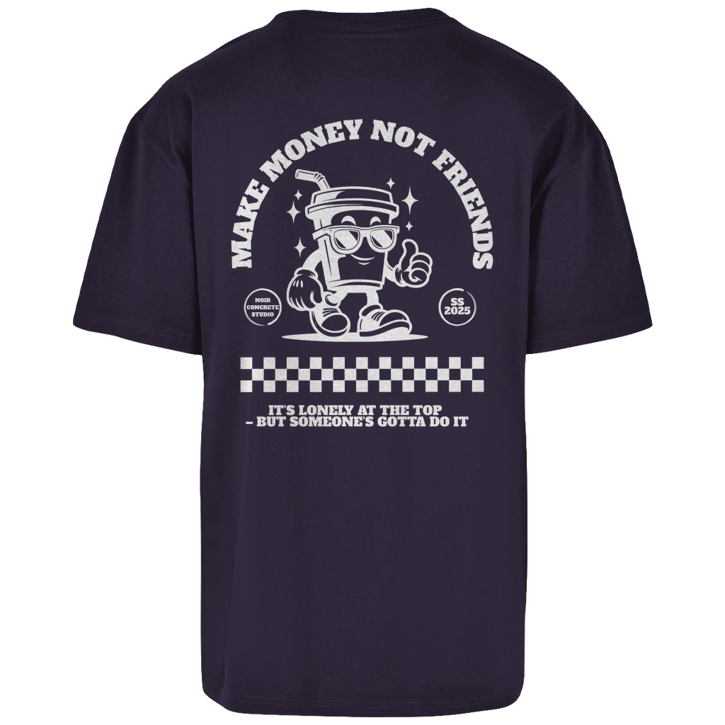 Make Money not Friends - Oversize T-Shirt