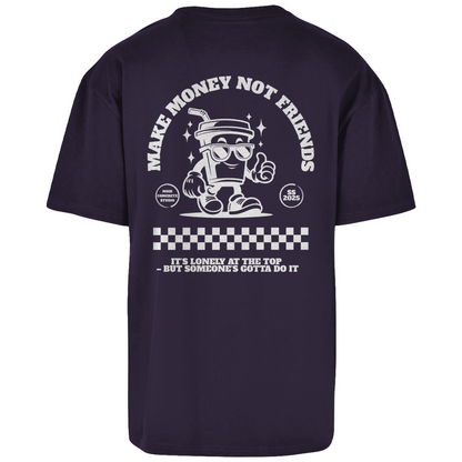 Make Money not Friends - Oversize T-Shirt
