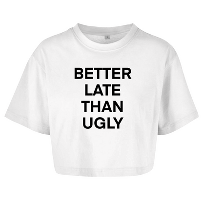 BETTER LATE THAN UGLY - Damen Oversize Crop Top