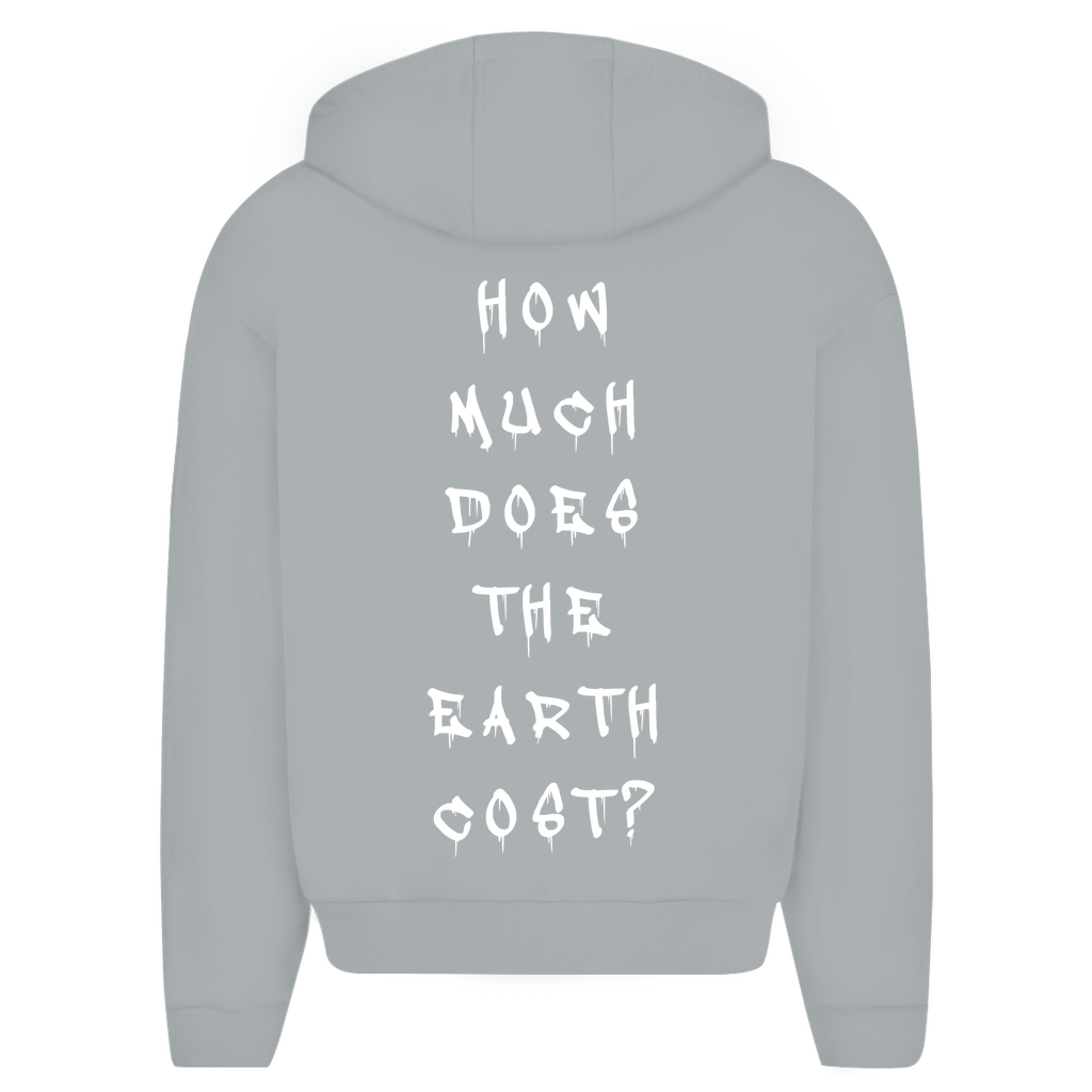 HOW MUCH DOES THE EARTH COST? -  Oversize Zipper Hoodie