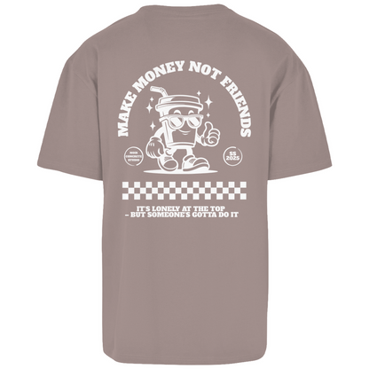 Make Money not Friends - Oversize T-Shirt