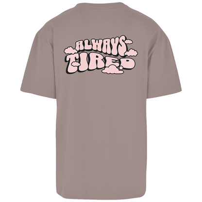 Always Tired - Oversize T-Shirt