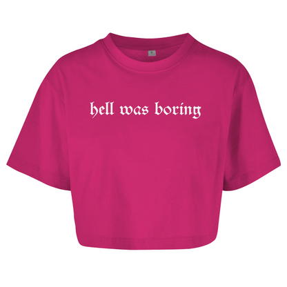 Hell was Boring - Damen Oversize Crop Top
