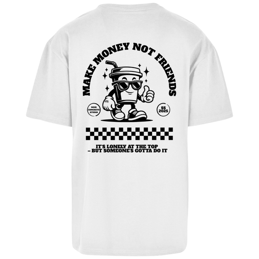 Make Money not Friends - Oversize T-Shirt