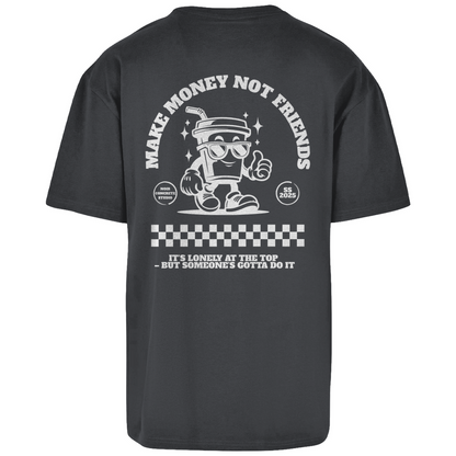 Make Money not Friends - Oversize T-Shirt