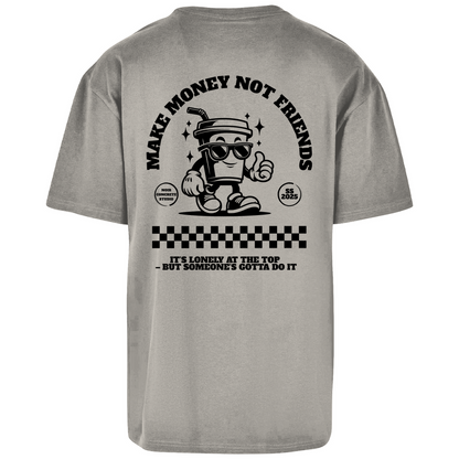 Make Money not Friends - Oversize T-Shirt